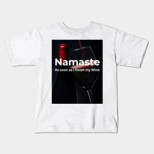 Namaste As soon as I finish my (Red) Wine Kids T-Shirt